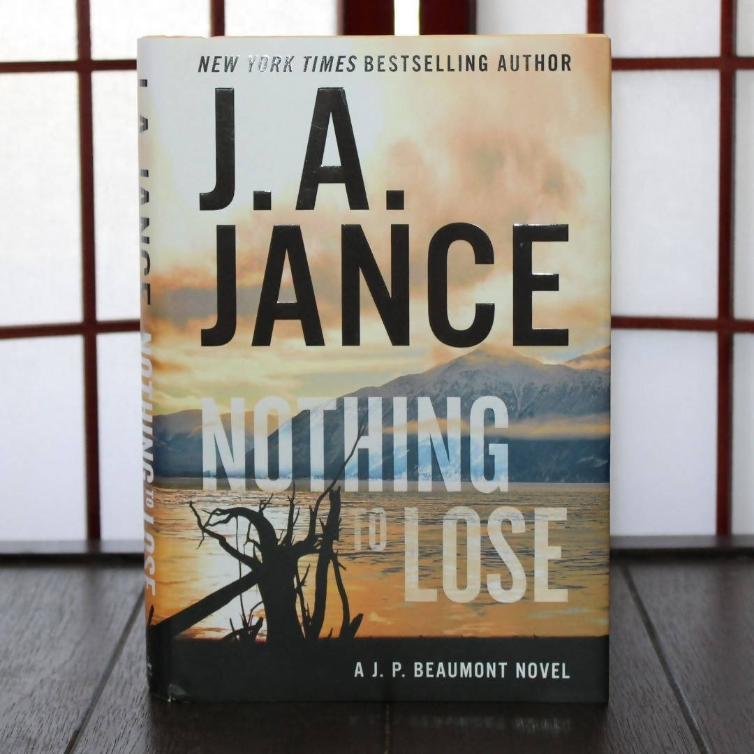 Nothing To Lose by J.A. Jance A J.P. Beaumont Novel Love Local