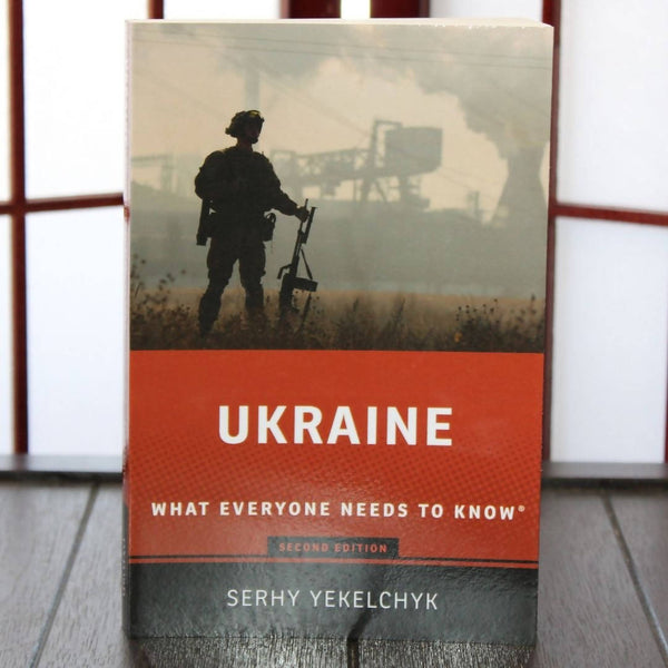 UKRAINE: What Everyone Needs To Know - Second Edition by Serhy Yekelchyk