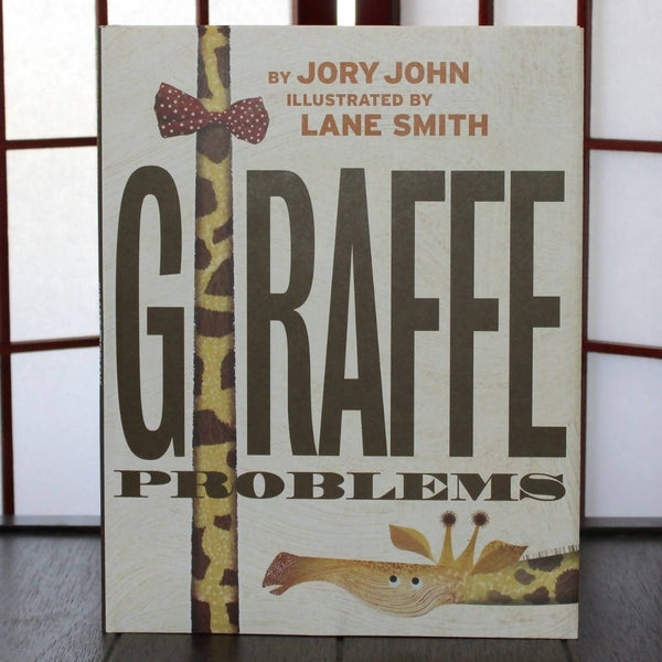 Giraffe Problems by Jory John Illustrated by Lane Smith
